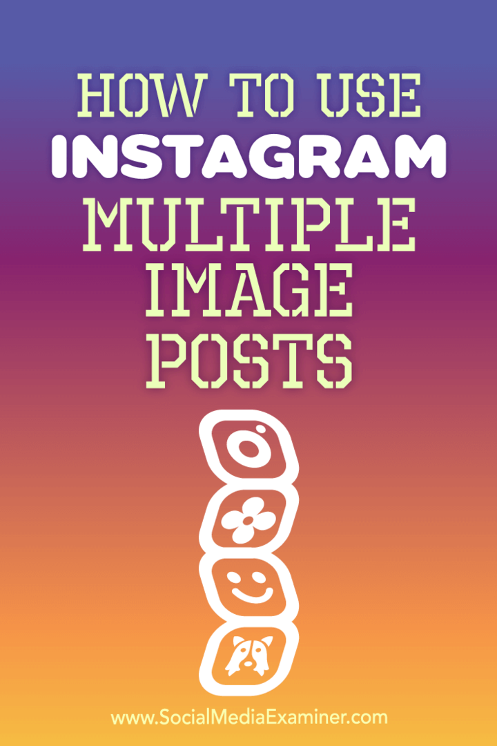 Jak používat Instagram více obrazových příspěvků od Ana Gotter na zkoušející sociálních médií.