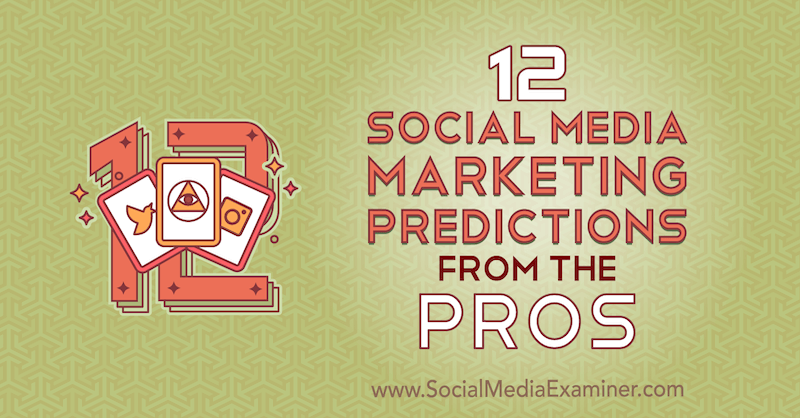 12 předpovědí marketingu sociálních médií od profesionálů od Lisy D. Jenkins na zkoušejícím sociálních médií.