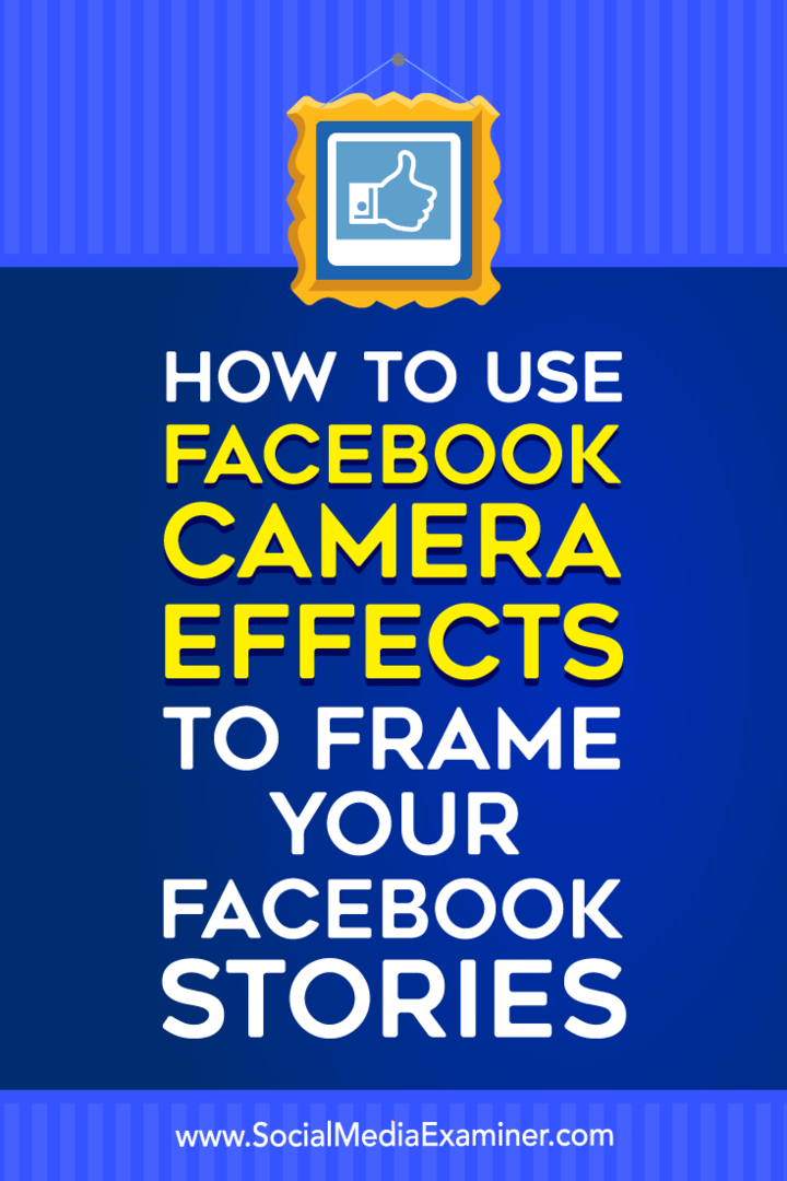 Jak používat efekty fotoaparátu na Facebooku k vytváření rámců událostí na Facebooku a rámců pro umístění na průzkumníku sociálních médií.