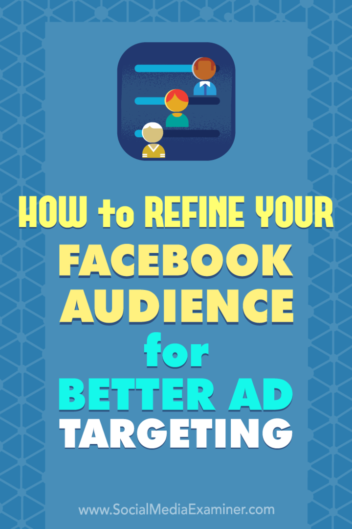 Jak vylepšit své publikum na Facebooku pro lepší cílení reklam: zkoušející sociálních médií