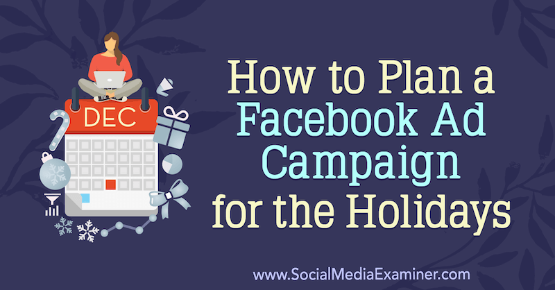 Jak naplánovat facebookovou reklamní kampaň na svátky od Laury Moore na zkoušce na sociálních médiích.