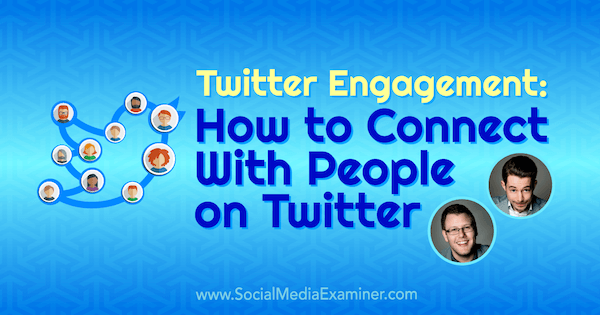 Twitter Engagement: Jak se spojit s lidmi na Twitteru, kde najdete postřehy Andrewa a Peeta v podcastu o marketingu sociálních médií.