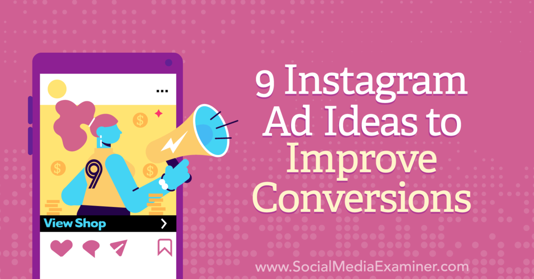9 nápadů na reklamy na Instagramu ke zlepšení konverzí od Anny Sonnenbergové na Social Media Examiner.