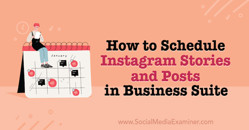 Jak naplánovat příběhy a příspěvky na Instagramu v Business Suite na Examineru sociálních médií.