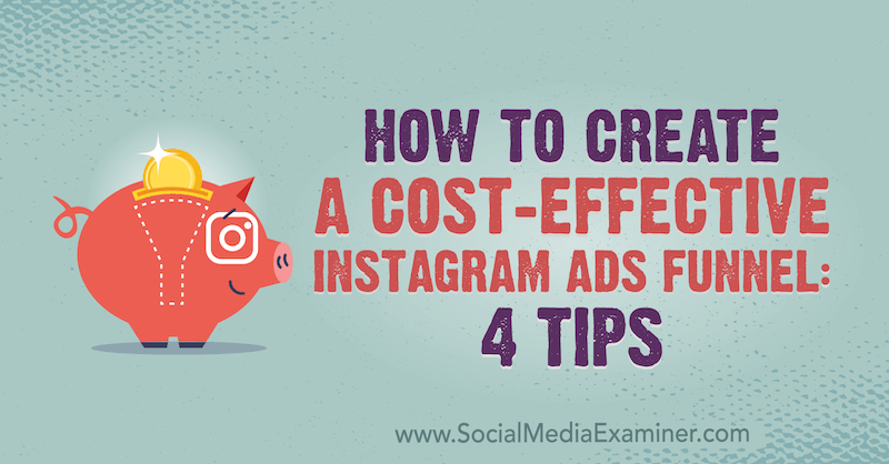 Jak vytvořit nákladově efektivní cestu k reklamám na Instagramu: 4 tipy od Susan Wenograd v průzkumu sociálních médií.
