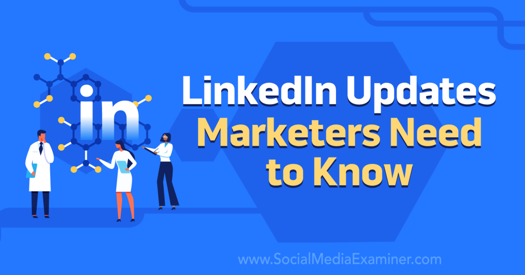 LinkedIn aktualizuje, co marketéři potřebují vědět, od průzkumníka sociálních médií