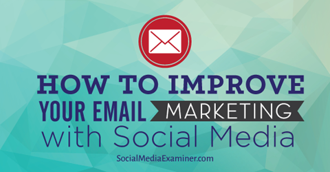 vylepšit e-mailový marketing pomocí sociálních médií