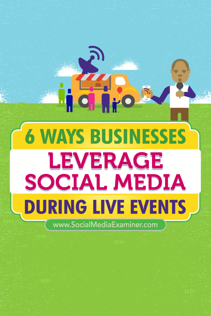 Tipy na šest způsobů, jak podnikání využilo připojení sociálních médií během živých akcí.