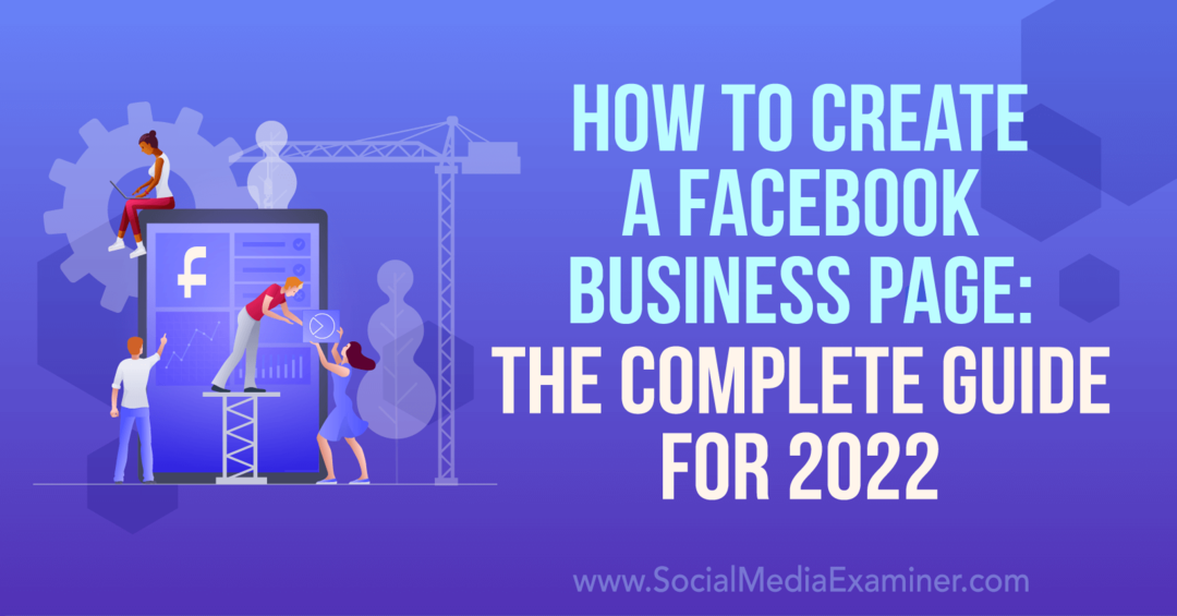 Jak vytvořit firemní stránku na Facebooku: Kompletní průvodce pro rok 2022-Social Media Examiner
