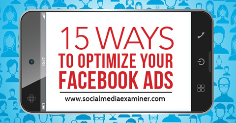 15 způsobů, jak optimalizovat facebookové reklamy