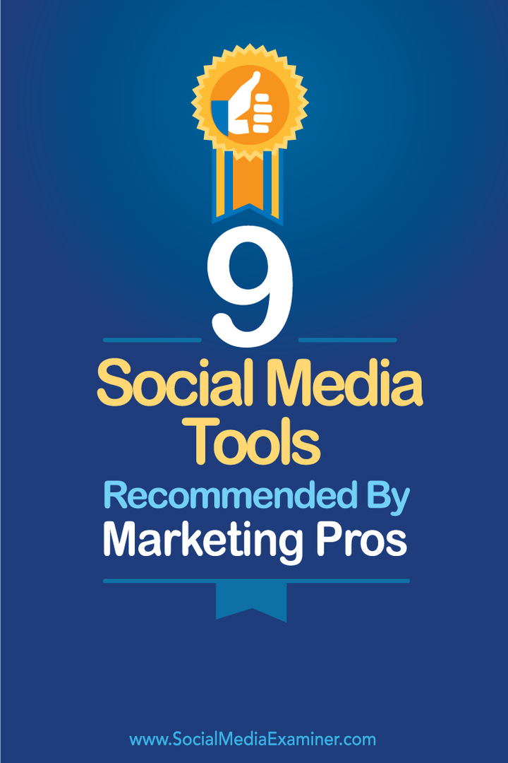 9 nástrojů pro sociální média doporučených marketingovými profesionály: zkoušející sociálních médií