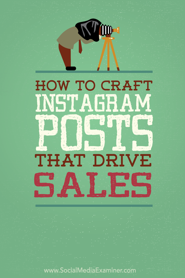 Jak vytvářet příspěvky na Instagramu, které zvyšují prodej: Examiner sociálních médií