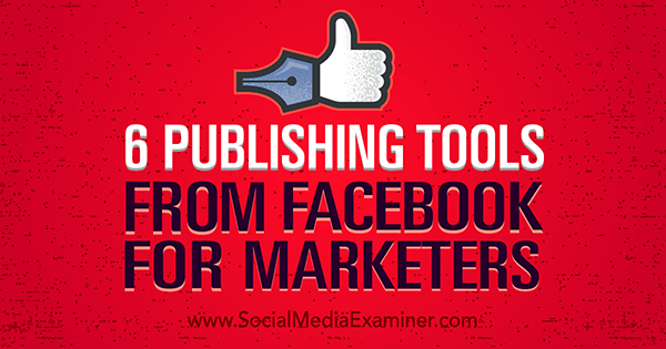 Nástroje pro publikování na Facebooku zlepšují marketing