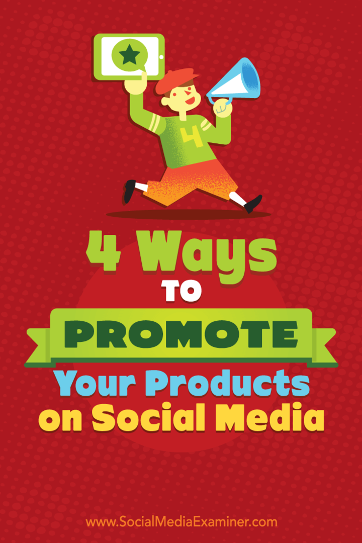 4 způsoby propagace vašich produktů na sociálních médiích: zkoušející sociálních médií