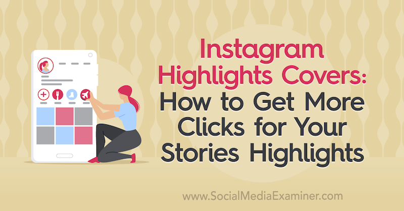 Hlavní body Instagramu: Jak získat více kliknutí na své příběhy Hlavní body: Zkoušející sociálních médií