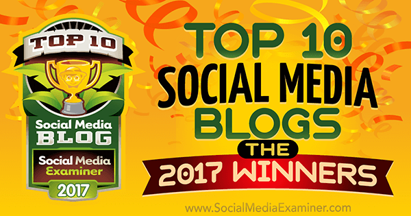 Top 10 blogů o sociálních médiích: Vítězové roku 2017! od Lisy D. Jenkins na zkoušejícím sociálních médií.