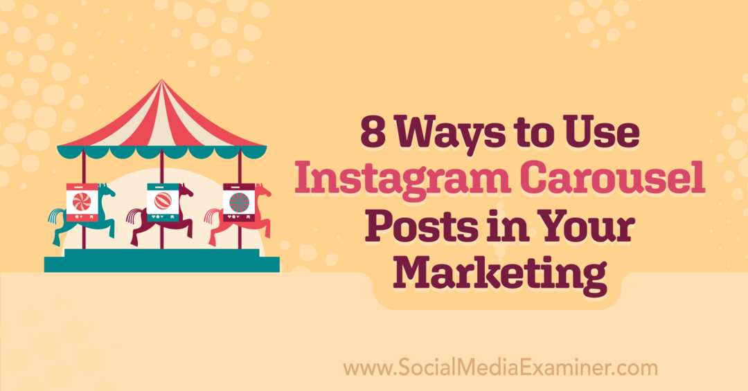 8 způsobů, jak využít kolotočové příspěvky na Instagramu ve svém marketingu od Corinny Keefe