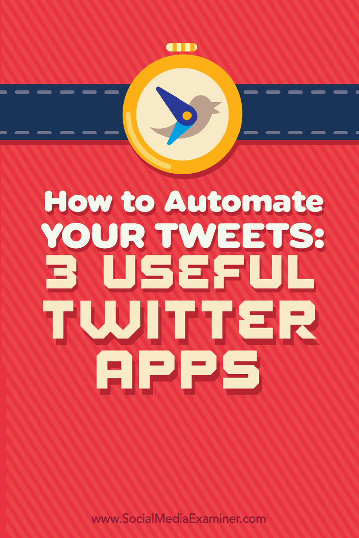 Jak automatizovat vaše tweety: 3 Užitečné aplikace na Twitteru: Examiner sociálních médií