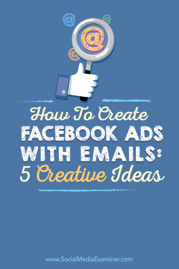Jak vytvářet reklamy na Facebooku pomocí e-mailů: 5 kreativních nápadů: zkoušející sociálních médií