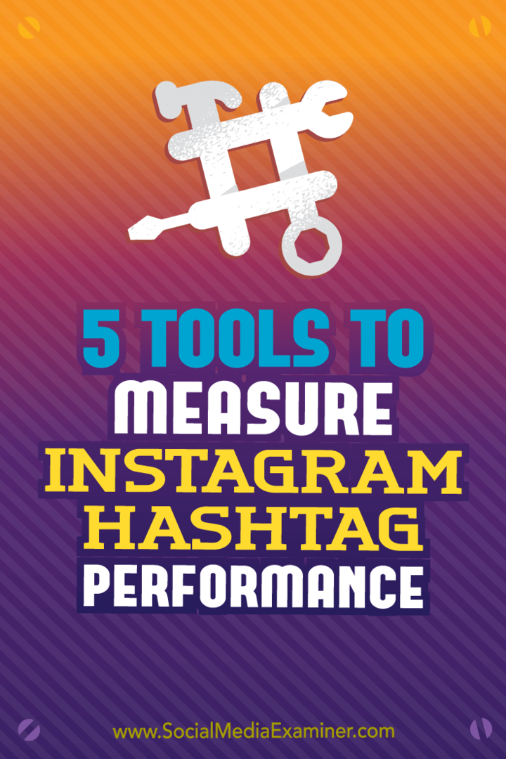 5 nástrojů k měření výkonu hashtagů Instagramu: zkoušející sociálních médií
