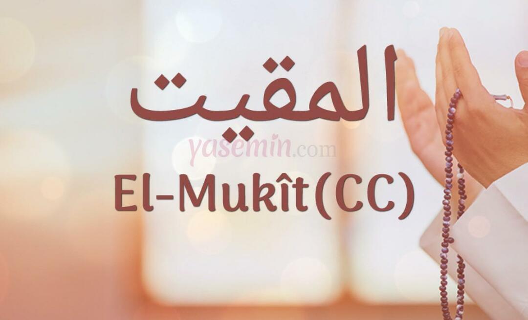 Co znamená al-Mukit (cc) ze 100 krásných jmen v Esmaül Hüsna?