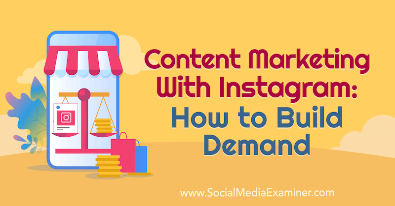 Content Marketing With Instagram: How to build Demand featuring insights from Elise Darma on the Social Media Marketing Podcast.