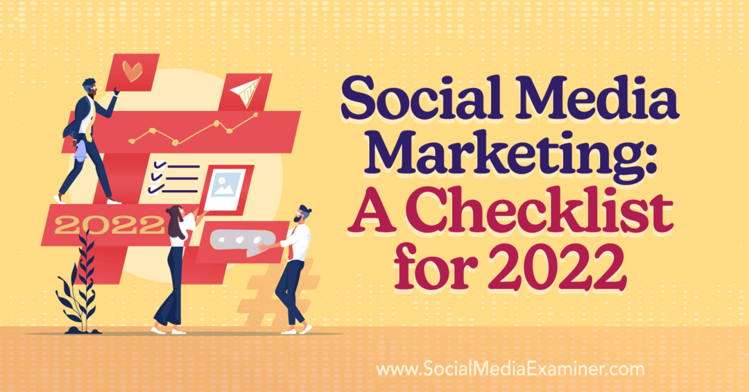 Marketing na sociálních sítích: Kontrolní seznam pro rok 2022 – průzkumník sociálních sítí