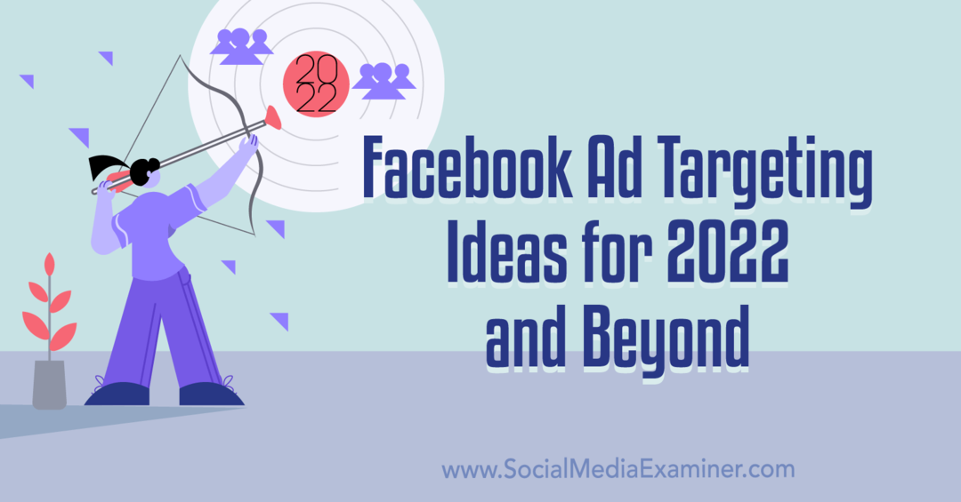 Nápady na cílení reklam na Facebooku pro rok 2022 a další roky: Průzkumník sociálních sítí
