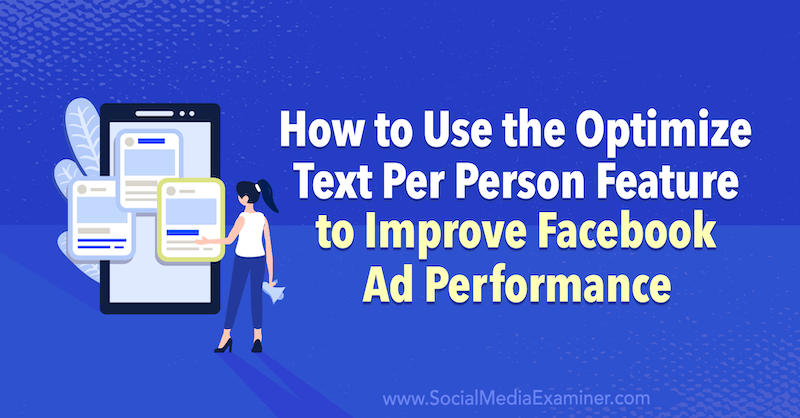 Jak pomocí funkce Optimalizace textu na osobu zlepšit výkon reklam na Facebooku od Anny Sonnenbergové na průzkumu sociálních médií.