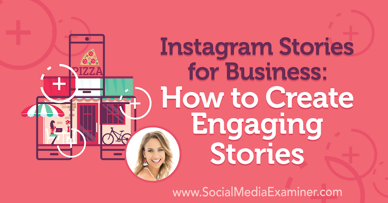 Instagram Stories for Business: How to Create Engagement Stories featuring insights from Alex Beadon on the Social Media Marketing Podcast.