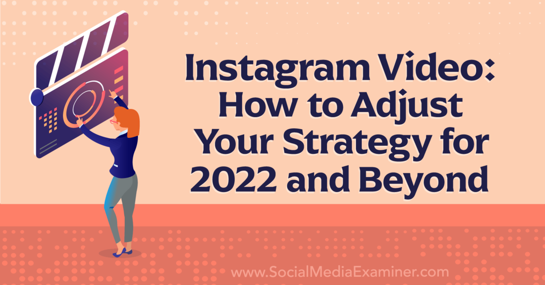 Instagram Video: Jak upravit svou strategii pro rok 2022 a dále zkoumající sociální média