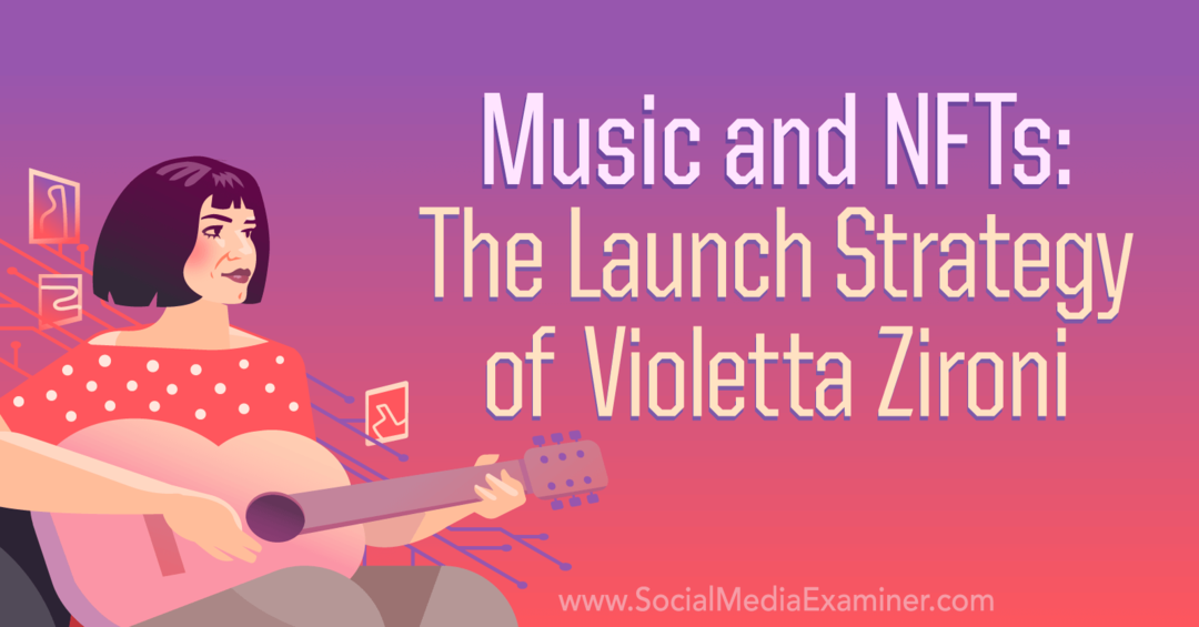Hudba a NFT: Strategie spuštění Violetty Zironi od Social Media Examiner