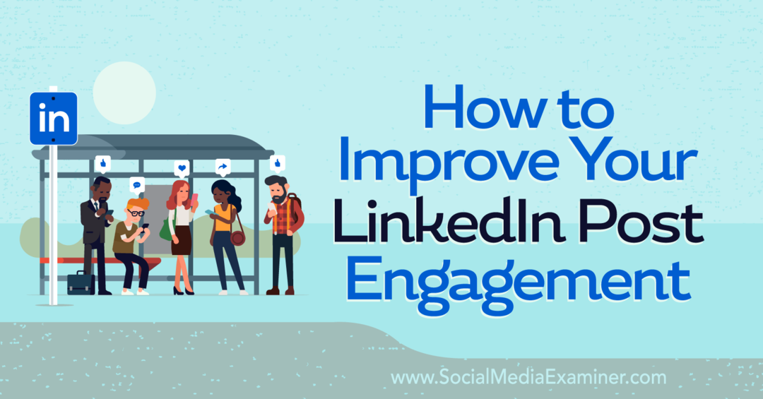 Jak zlepšit váš LinkedIn Post Engagement-Social Media Examiner