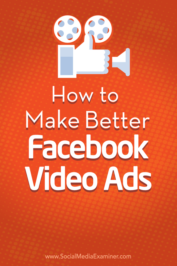 Jak vydělat lepší videoreklamy na Facebooku: průzkumník sociálních médií