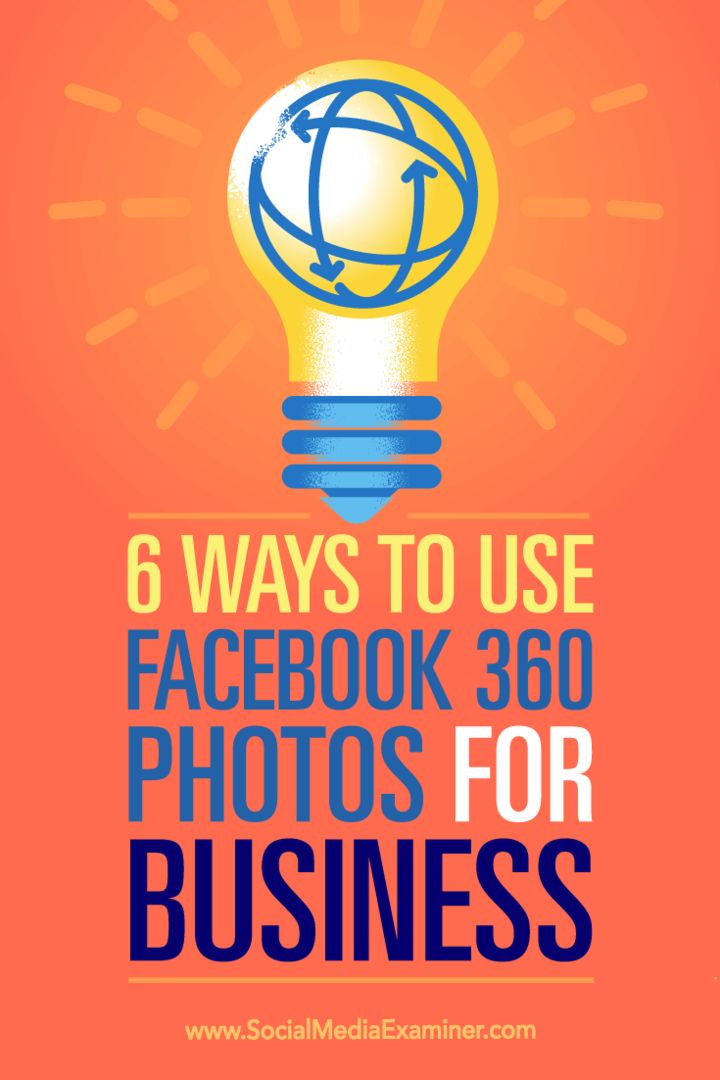 Tipy k šesti způsobům, jak můžete použít fotografie z Facebooku 360 k propagaci svého podnikání.