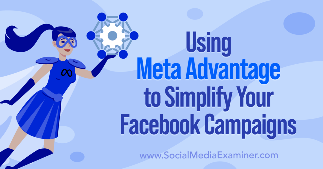 Použití Meta Advantage ke zjednodušení vašich kampaní na Facebooku od Anna Sonnenberg na Social Media Examiner.