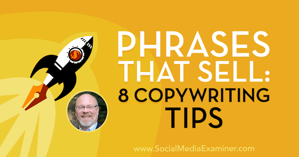 Fráze, které se prodávají: 8 tipů na copywriting, které obsahují postřehy od Ray Edwards na podcastu Social Media Marketing.
