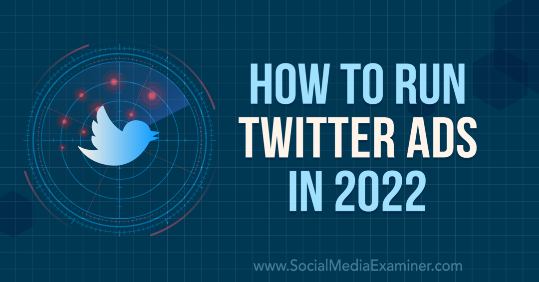 Jak spustit reklamy na Twitteru v roce 2022: Social Media Examiner