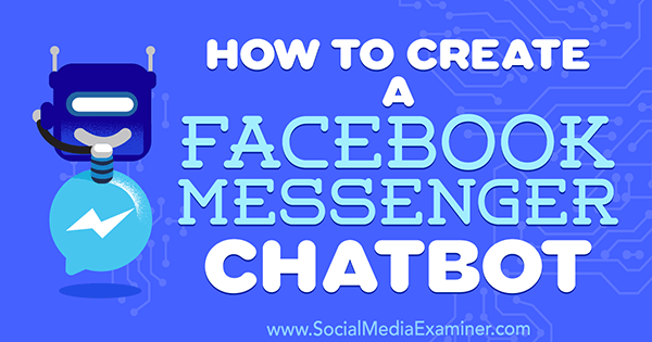 Jak vytvořit chatbota Facebook Messenger od Sally Hendrick na zkoušejícím sociálních médií.