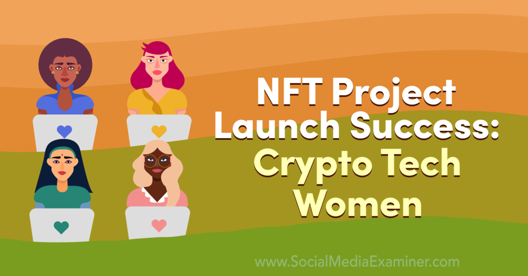 Úspěšné spuštění projektu NFT: Crypto Tech Women-Social Media Examiner