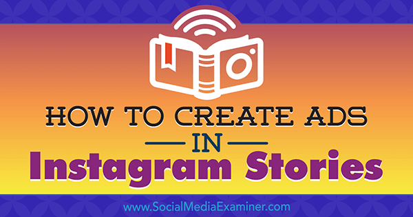 Jak vytvářet reklamy v Instagram Stories: Váš průvodce reklamami Instagram Stories od Roberta Katai v průzkumníku sociálních médií.