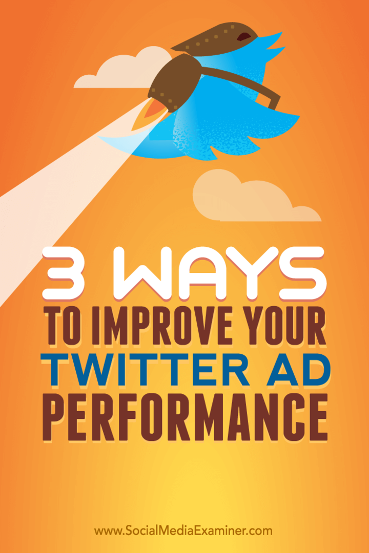 Tipy ke třem způsobům, jak zlepšit výkon reklam na Twitteru.