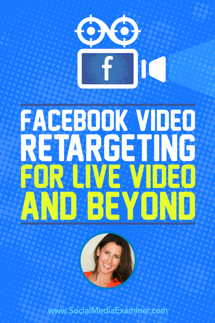 Retargeting videa na Facebooku pro živé video i mimo něj, představující postřehy Amandy Bondové v podcastu o marketingu sociálních médií.