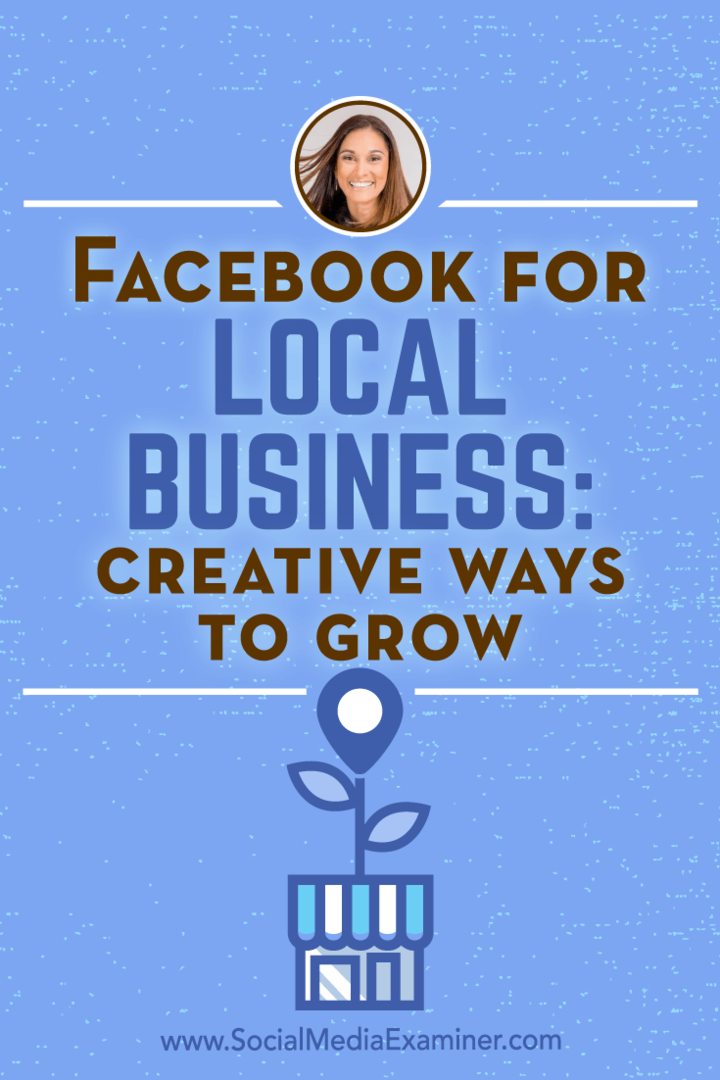 Facebook pro místní podnikání: Creative Ways to Grow, který obsahuje postřehy od Anissy Holmes v podcastu Social Media Marketing.