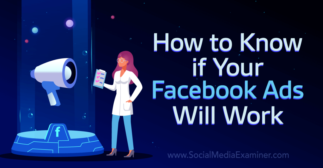 Jak zjistit, zda vaše reklamy na Facebooku budou fungovat: Tester sociálních sítí