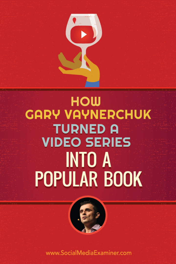 Jak Gary Vaynerchuk proměnil video seriál v populární knihu: zkoušející sociálních médií