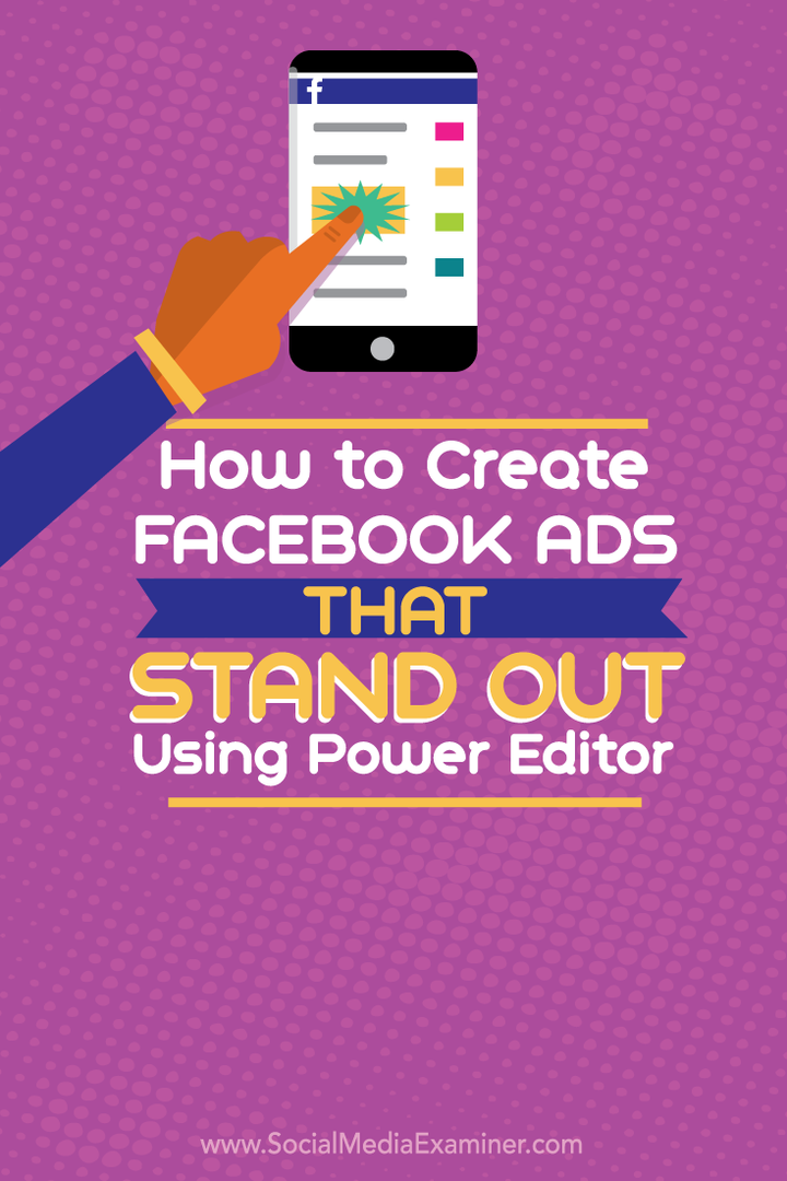 Jak vytvořit reklamy na Facebooku, které vyniknou pomocí Power Editoru: zkoušející sociálních médií