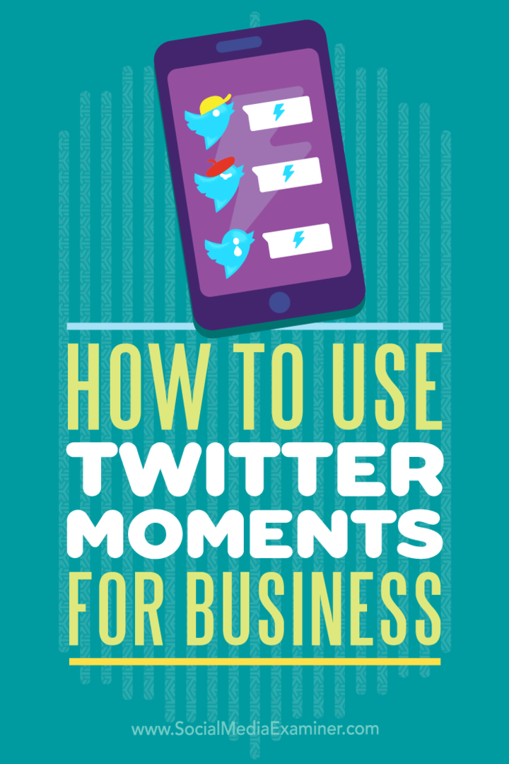 Jak používat Twitter Moments pro podnikání od Ana Gotter v průzkumu sociálních médií.