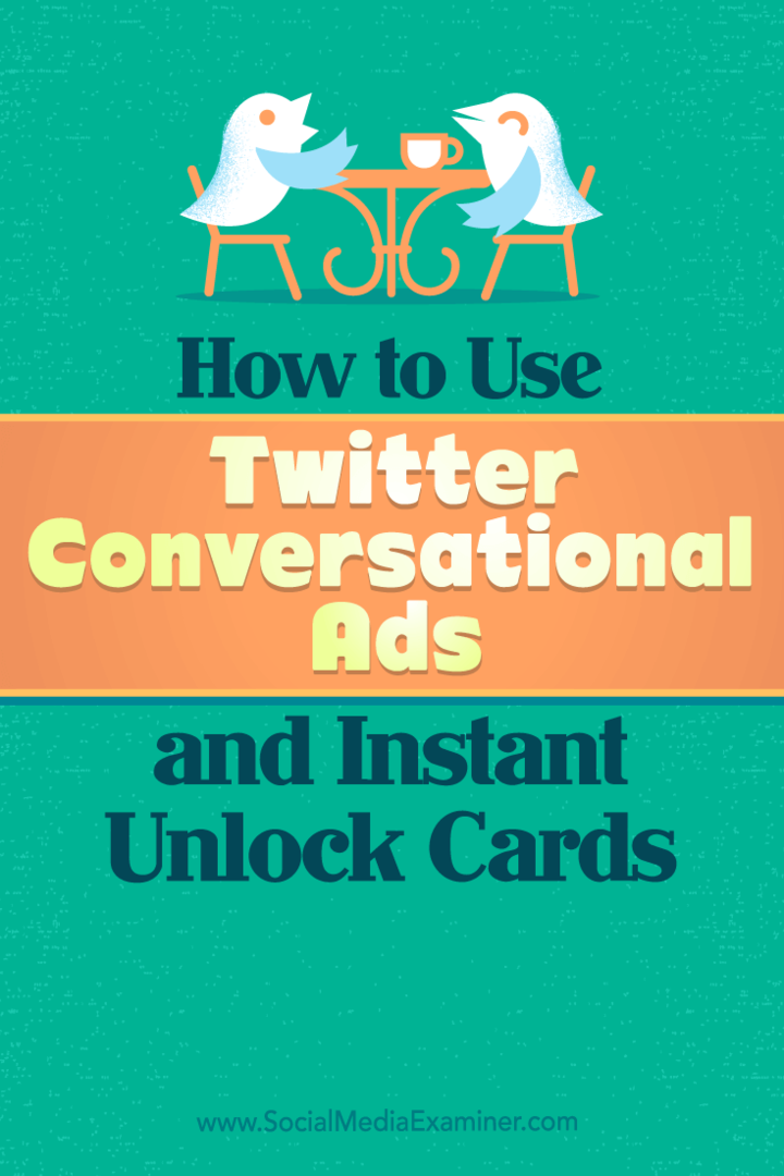 Tipy, jak můžete používat konverzační reklamy Twitteru a karty pro okamžité odemčení pro firmy.