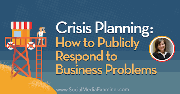 Krizové plánování: Jak veřejně reagovat na obchodní problémy představující postřehy od Gini Dietrich v podcastu o marketingu sociálních médií.